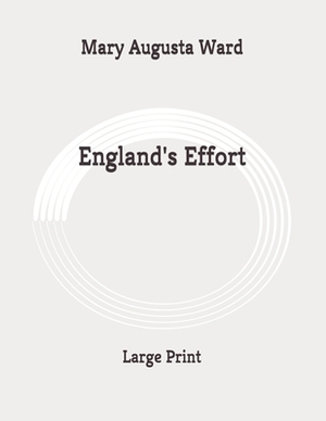 England's Effort: Large Print by Mary Augusta Ward