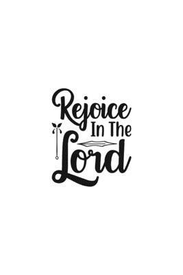 Rejoice In The Lord: Religious Church Notes, Write And Record Scripture Sermon Notes, Prayer Requests, Great For Applying Sermon Message by Blue Rock Sermon Journals