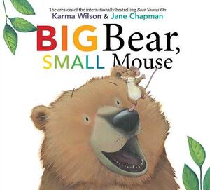 Big Bear, Small Mouse by Karma Wilson