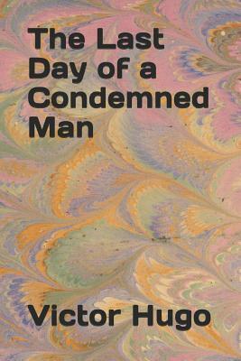 The Last Day of a Condemned Man by Victor Hugo