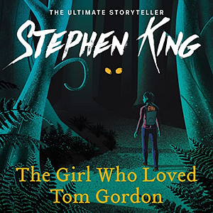 The Girl Who Loved Tom Gordon by Stephen King