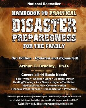 Handbook to Practical Disaster Preparedness for the Family by Arthur T. Bradley