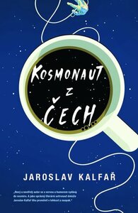 Kosmonaut z Čech by Jaroslav Kalfař, Allison Wrnerová, Veronika Volhejnová