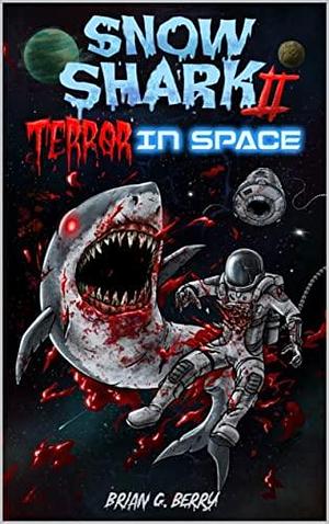 Snow Shark 2: Terror in Space by Brian G. Berry, Brian G. Berry