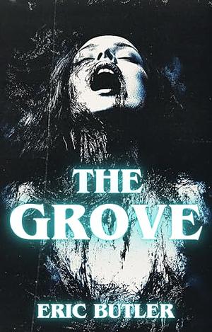 The Grove by Eric Butler