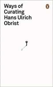 Ways of Curating by Hans Ulrich Obrist