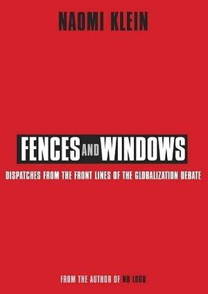 Fences and Windows: Dispatches from the Frontlines of the Globalization Debate by Naomi Klein (3-Apr-2010) Paperback by Naomi Klein, Naomi Klein