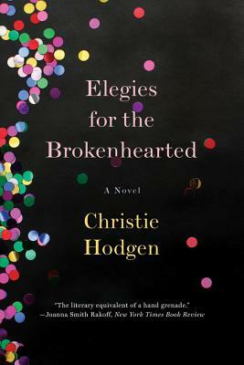 Elegies for the Brokenhearted by Christie Hodgen