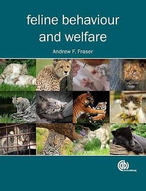 Feline Behaviour and Welfare by Andrew Ferguson Fraser