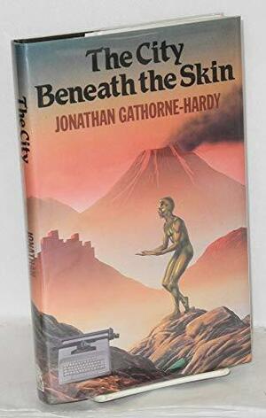 The City Beneath the Skin: An Adventure by Jonathan Gathorne-Hardy