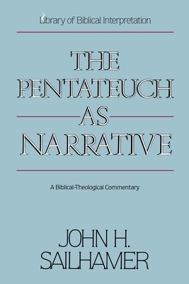 The Pentateuch as Narrative: A Biblical-Theological Commentary by John H. Sailhamer
