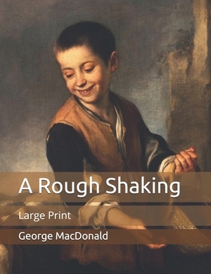 A Rough Shaking: Large Print by George MacDonald