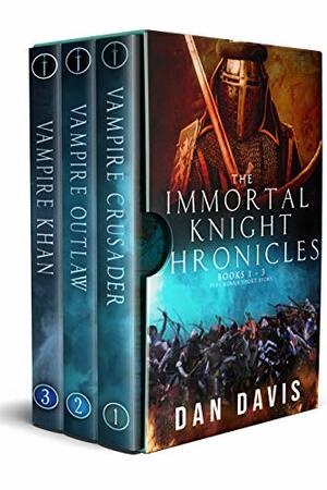 The Immortal Knight Chronicles Box Set by Dan Davis