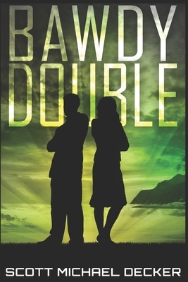 Bawdy Double: Large Print Edition by Scott Michael Decker