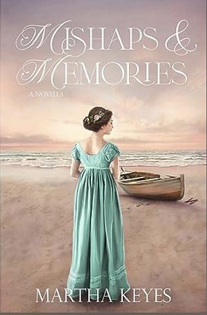 Mishaps and Memories by Martha Keyes