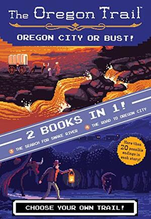 Oregon City or Bust! (Two Books in One): The Search for Snake River and The Road to Oregon City by Jesse Wiley