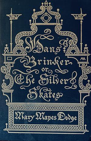 Hans Brinker, or the Silver Skates by Mary Mapes Dodge