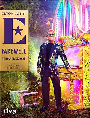 Farewell Yellow Brick Road: Die Tour meines Lebens by Elton John