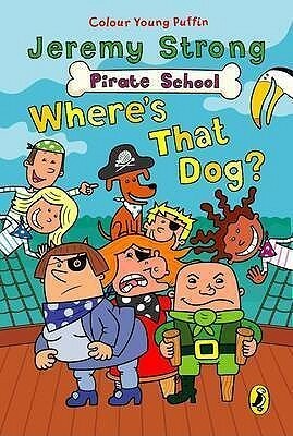 Pirate School: Where's That Dog? by Ian Cunliffe, Jeremy Strong