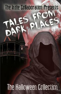 Tales From Dark Places: The Halloween Collection by Peter John, Alan Hardy, William O'Brien