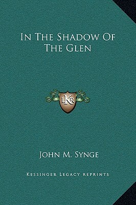 In the Shadow of the Glen by J.M. Synge