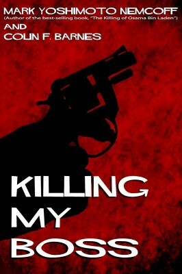 Killing My Boss by Mark Yoshimoto Nemcoff