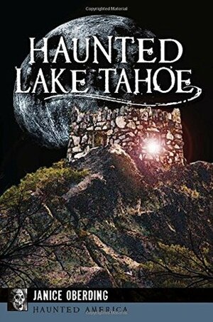 Haunted Lake Tahoe by Janice Oberding