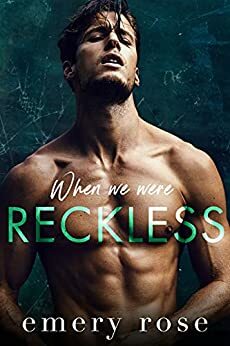 When We Were Reckless by Emery Rose