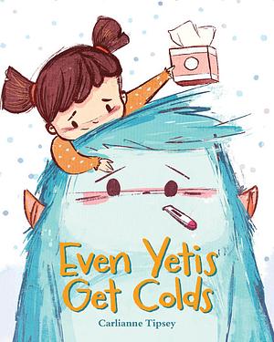 Even Yetis Get Colds by Carlianne Tipsey