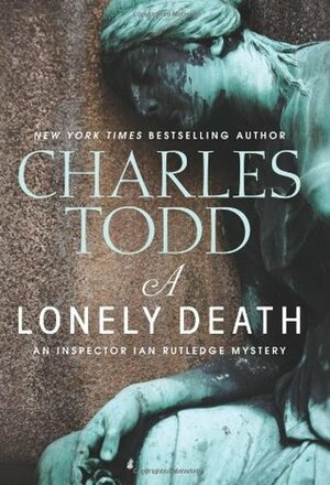 A Lonely Death: An Inspector Ian Rutledge Mystery by Charles Todd