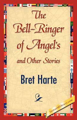 The Bell-Ringer of Angel's and Other Stories by Bret Harte