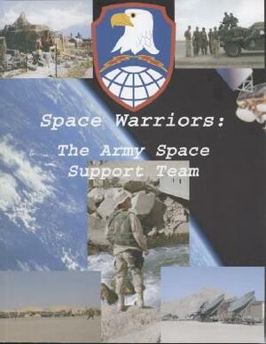 Space Warriors: The Army Space Support Team by James Walker, James T. Hooper