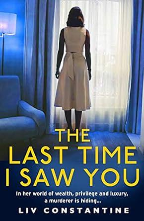 The Last Time I Saw You by Liv Constantine