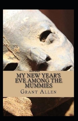 My New Year's Eve Among the Mummies Illustrated by Grant Allen