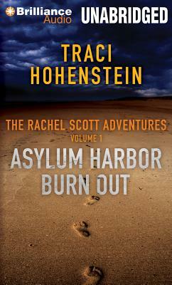 The Rachel Scott Adventures, Volume 1: Asylum Harbor and Burn Out by Traci Hohenstein