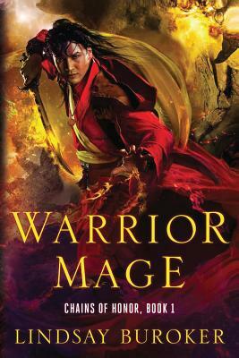 Warrior Mage: Chains of Honor, Book 1 by Lindsay Buroker