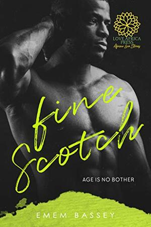 Fine Scotch (Age Is No Bother Book 3) by Emem Bassey