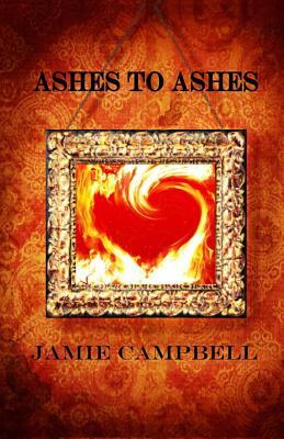 Ashes to Ashes by Jamie Campbell