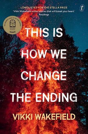 This is How We Change the Ending by Vikki Wakefield