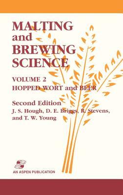 Malting and Brewing Science: Hopped Wort and Beer, Volume 2 by R. Stevens, D.E. Briggs, Tom W. Young, J.S. Hough