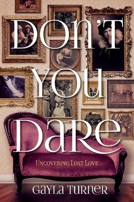 Don't you dare  by Gayla Turner