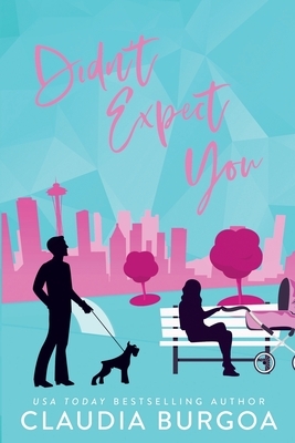 Didn't Expect You by Claudia Burgoa
