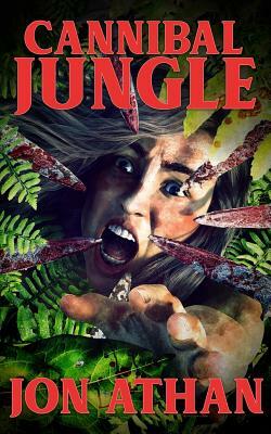 Cannibal Jungle by Jon Athan