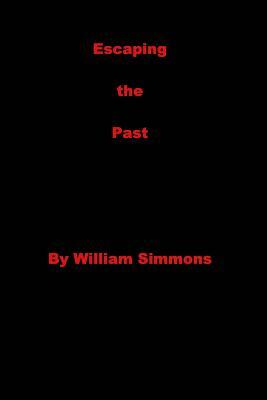 Escaping the Past by William Simmons