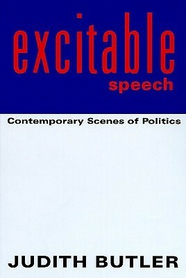 Excitable Speech: A Politics of the Performative by Judith Butler