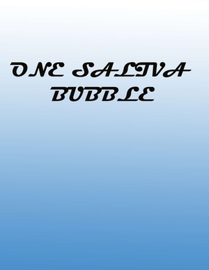 One Saliva Bubble: Screenplay by Cedric Thompson