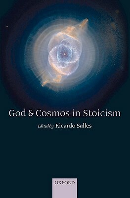 God and Cosmos in Stoicism by Ricardo Salles