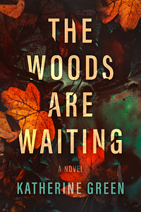 The Woods are Waiting by Katherine Greene