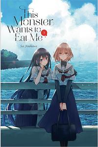 This Monster Wants to Eat Me, Vol. 1: Volume 1 by Sai Naekawa