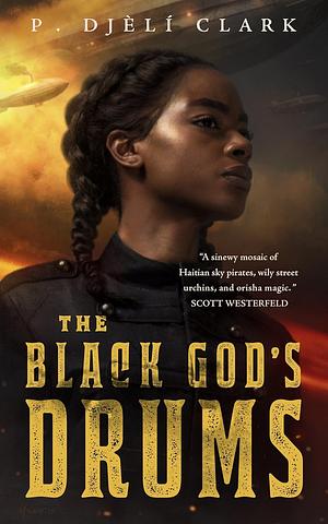 The Black God's Drums by P. Djèlí Clark